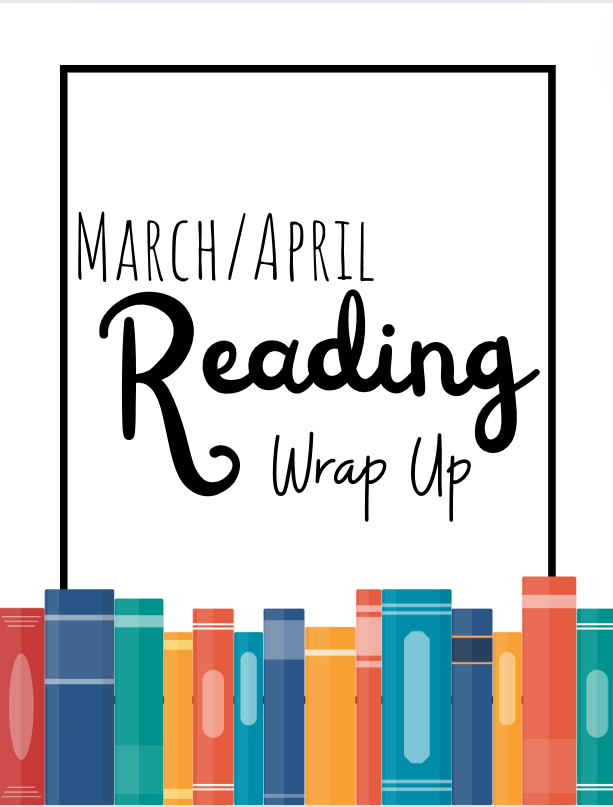 Spring Reading Wrap-Up: Mini Reviews and Recommendations
